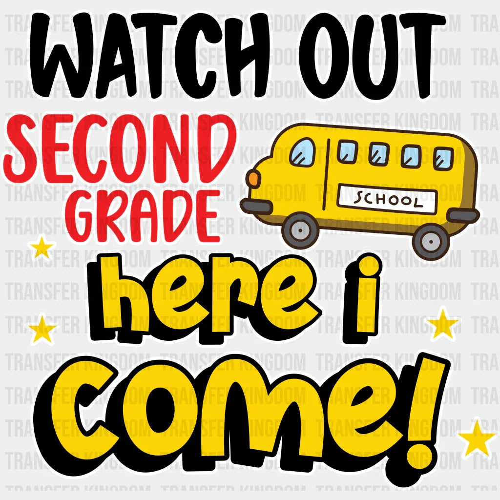 Watch Out Second Grade Here I Come - Back To School DTF Transfer - Transfer Kingdom