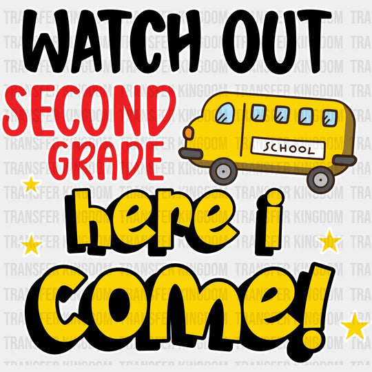 Watch Out Second Grade Here I Come - Back To School DTF Transfer - Transfer Kingdom