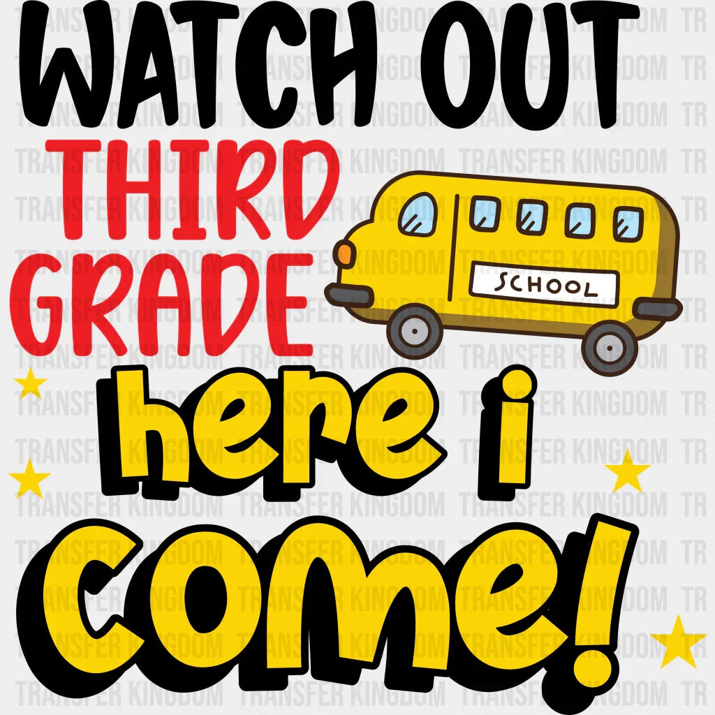 Watch Out Third Grade Here I Come - Back To School DTF Transfer - Transfer Kingdom