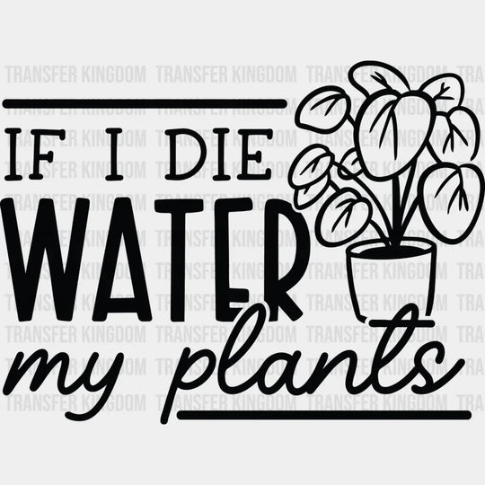 Water My Plants - Dtf Heat Transfer Unisex S & M (10’’) / Dark Color Design See Imaging