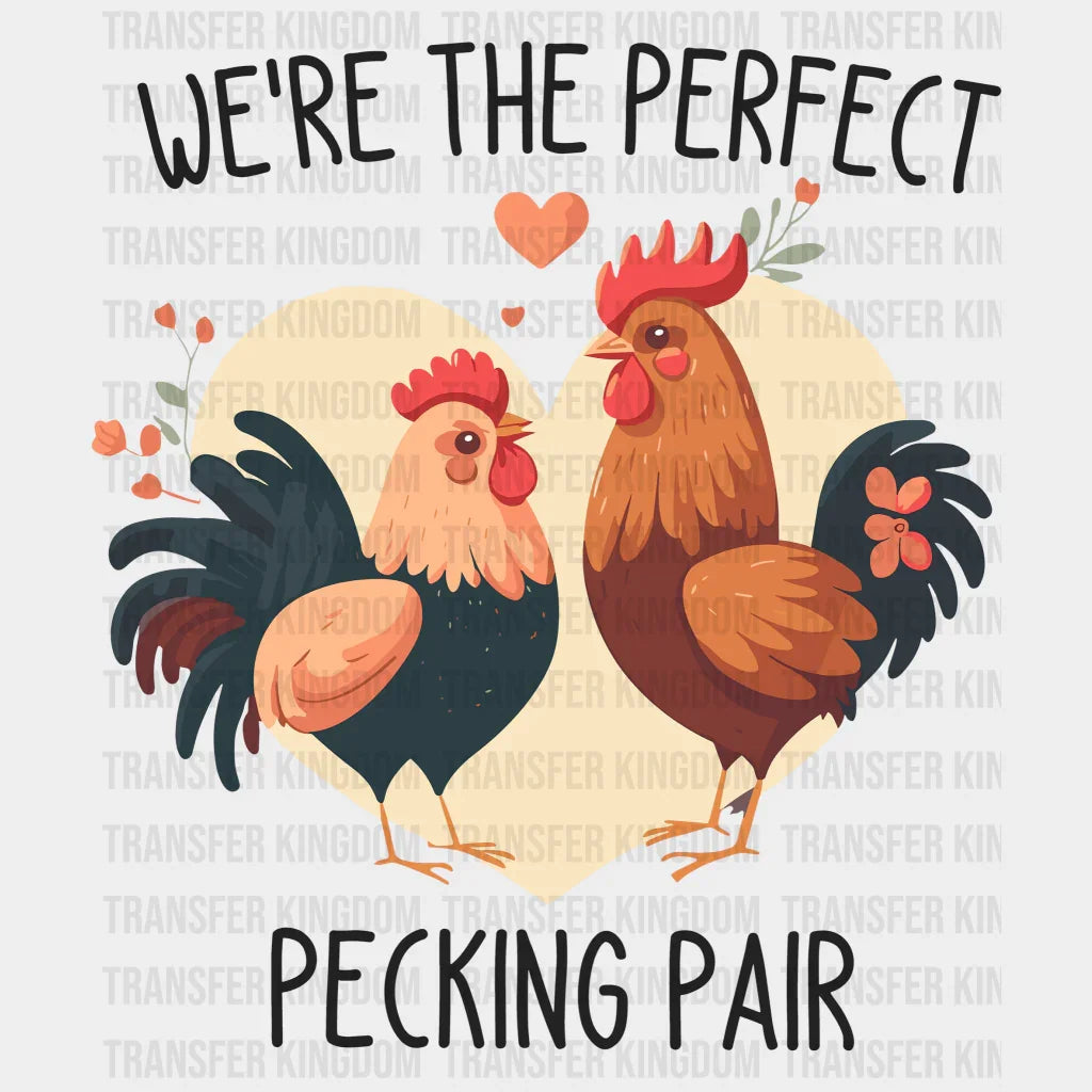 We Are The Perfect Pecking Pair Valentines Day Design - Dtf Heat Transfer