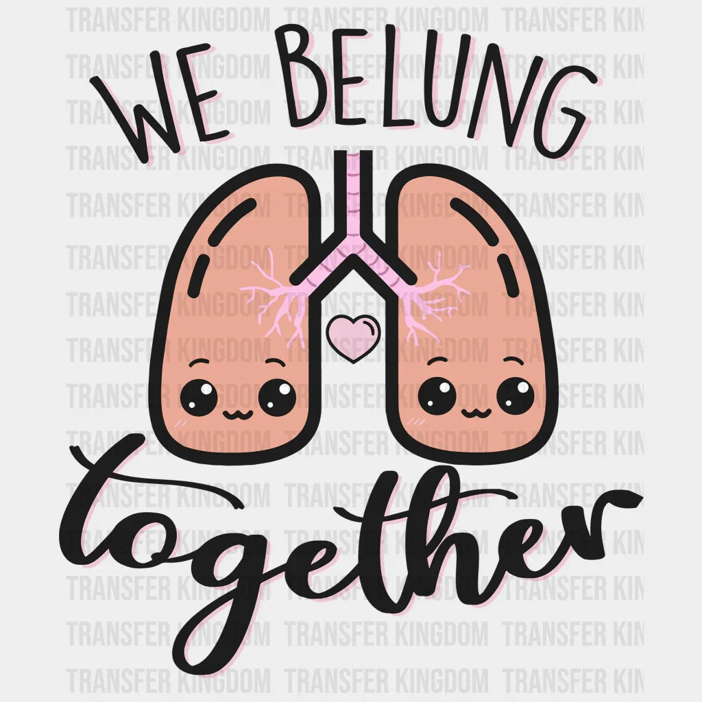 We Belung Together Valentines Day Design - Dtf Heat Transfer
