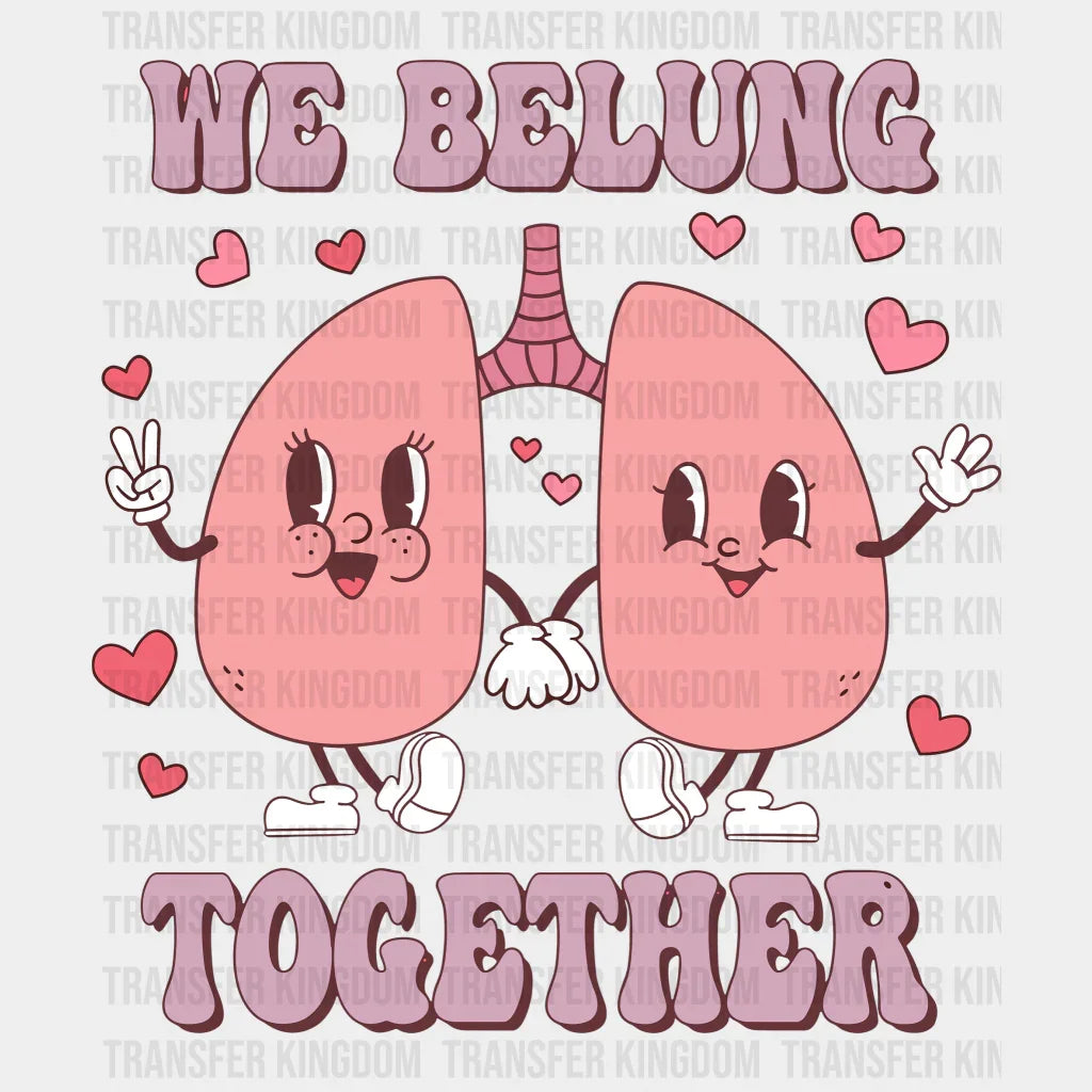 We Belung Together Valentines Day Design - Dtf Heat Transfer