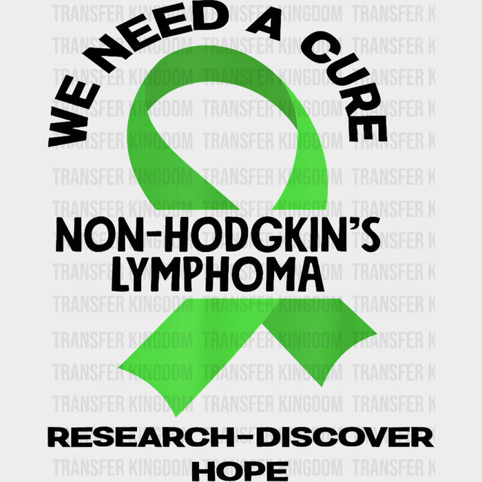 We Need A Cure, Research Discover Hope - Lymphoma DTF Transfers