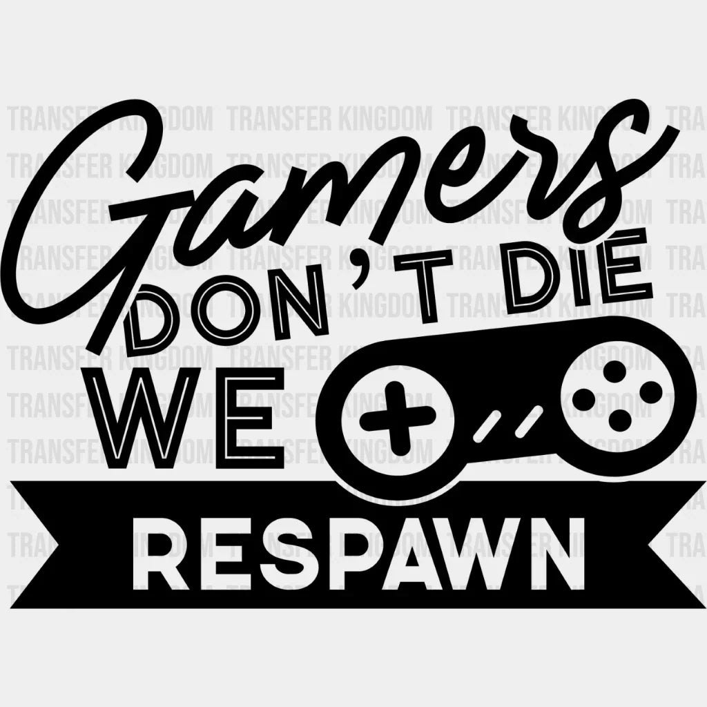 We Respawn - Video Game Dtf Heat Transfer Unisex S & M (10’’) / Dark Color Design See Imaging