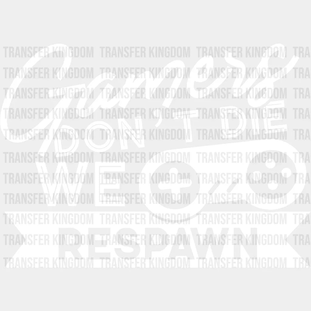 We Respawn - Video Game Dtf Heat Transfer Unisex S & M (10’’) / Light Color Design See Imaging