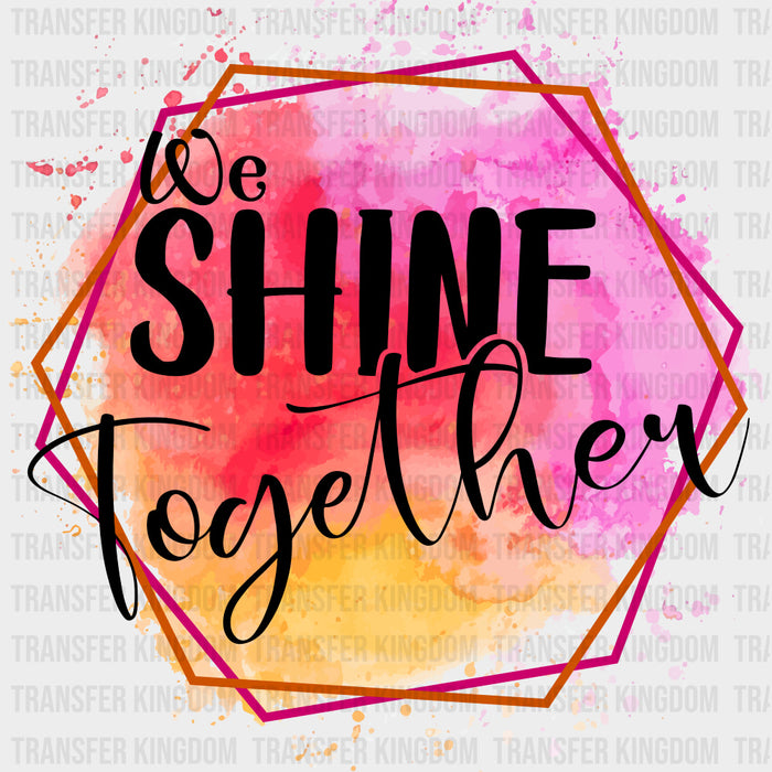 We Shine Together - Family DTF Transfers