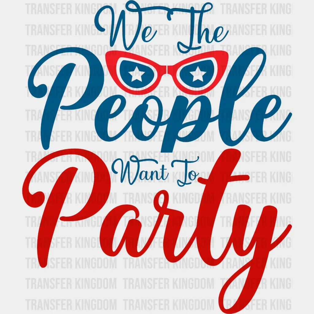 We The People Want To Party Dtf Transfer