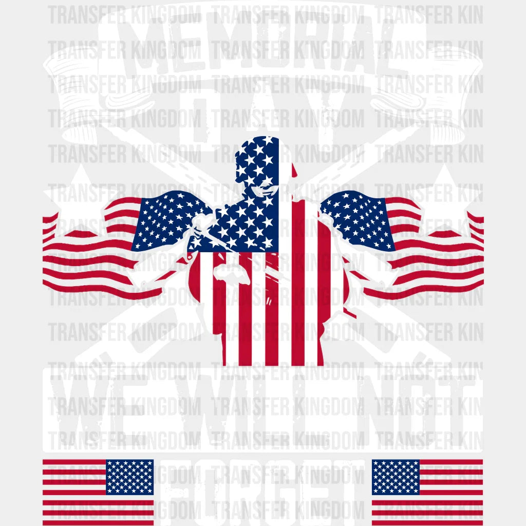 We Will Not Forget- Memorial Day DTF Transfer - Transfer Kingdom