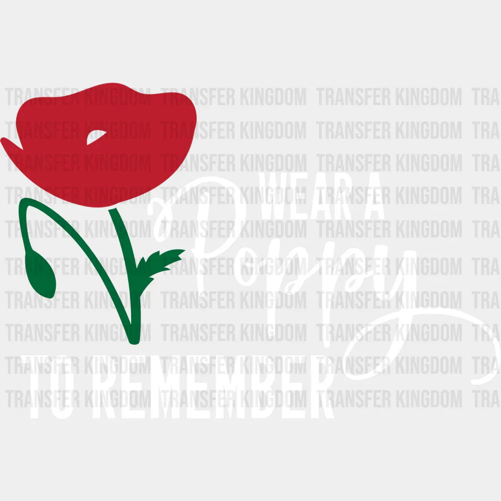 Wear A Poppy To Remember - Memorial Day DTF Transfer - Transfer Kingdom