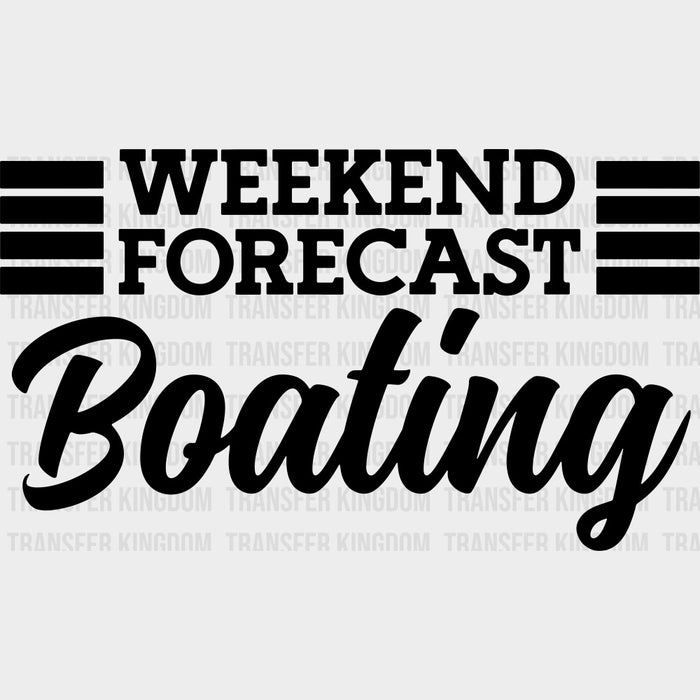 Weekend Forecast Boating B&W - Boating DTF Transfers