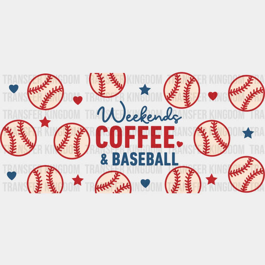 Weekends Coffee And Baseball - Cup Wrap Uv Sticker Permanent Dtf Decal