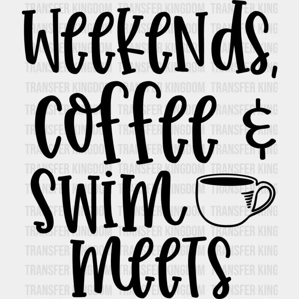 Weekends’ Coffee Swim Meets - Swimming Dtf Heat Transfer Unisex S & M (10’’) / Dark Color