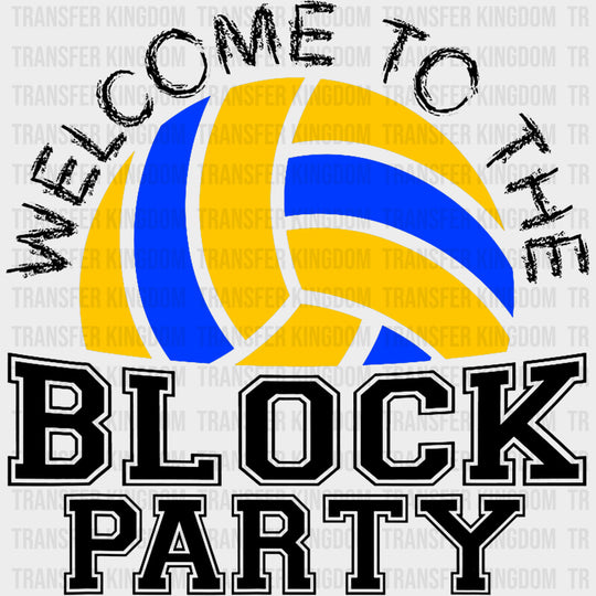 Welcome To The Block Party - Volleyball DTF Transfers Adult Unisex - S & M (10’’) / Dark Color Design (See Imaging)