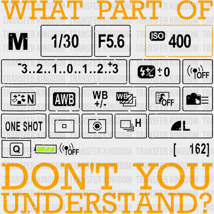What Part Of... Don't You Understand, B&W - Photography DTF Transfers