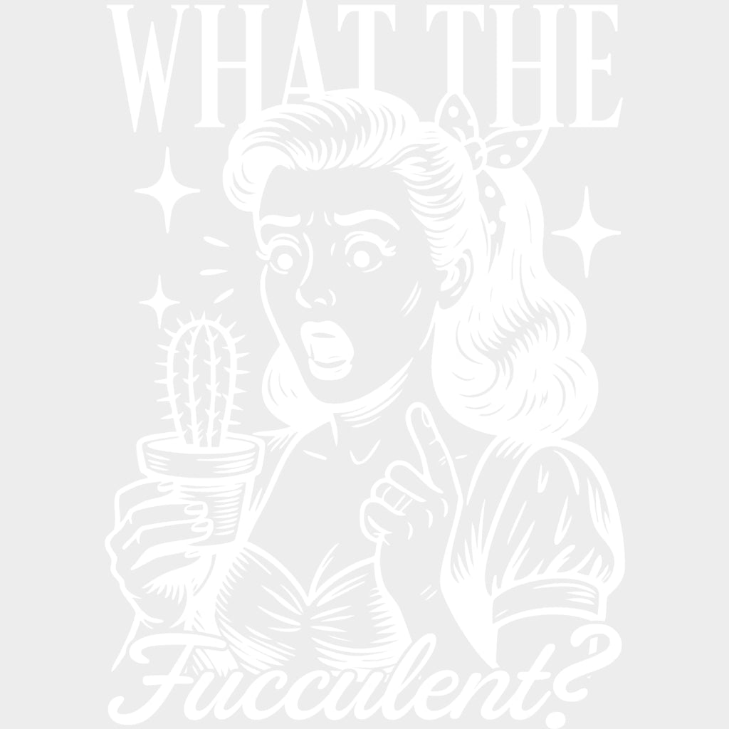 What The Fucculent? - Plants DTF Transfers Adult Unisex - S & M (10’’) / Light Color Design (See Imaging)