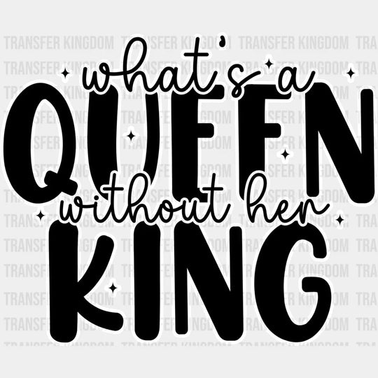 What’s A King Without Queen - King-Queen Dtf Heat Transfer Unisex S & M (10’’) / Light Color