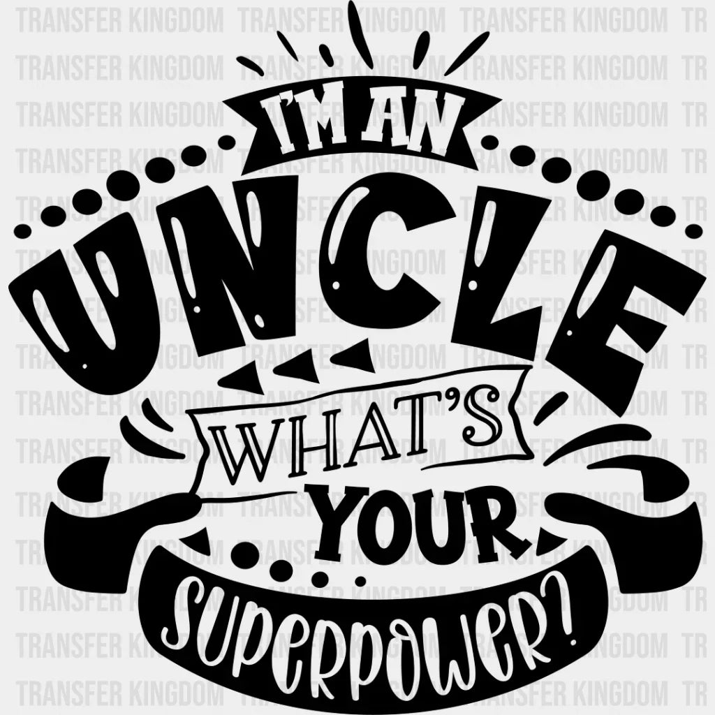 What’s Your Superpower - Uncle Dtf Heat Transfer Unisex S & M (10’’) / Dark Color Design See Imaging