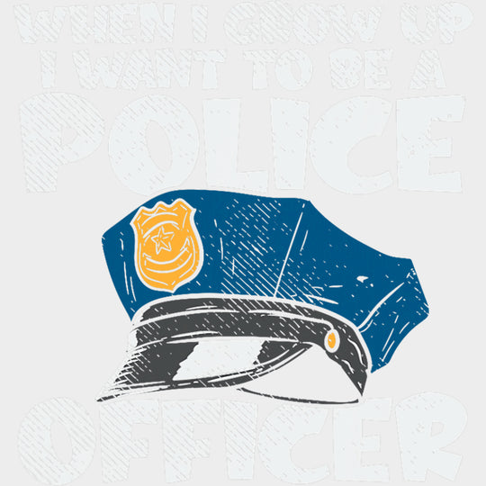 When I Grow Up I Want To Be A Police Officer - Police DTF Transfers transfer-kingdom Light Color Design (See Imaging)