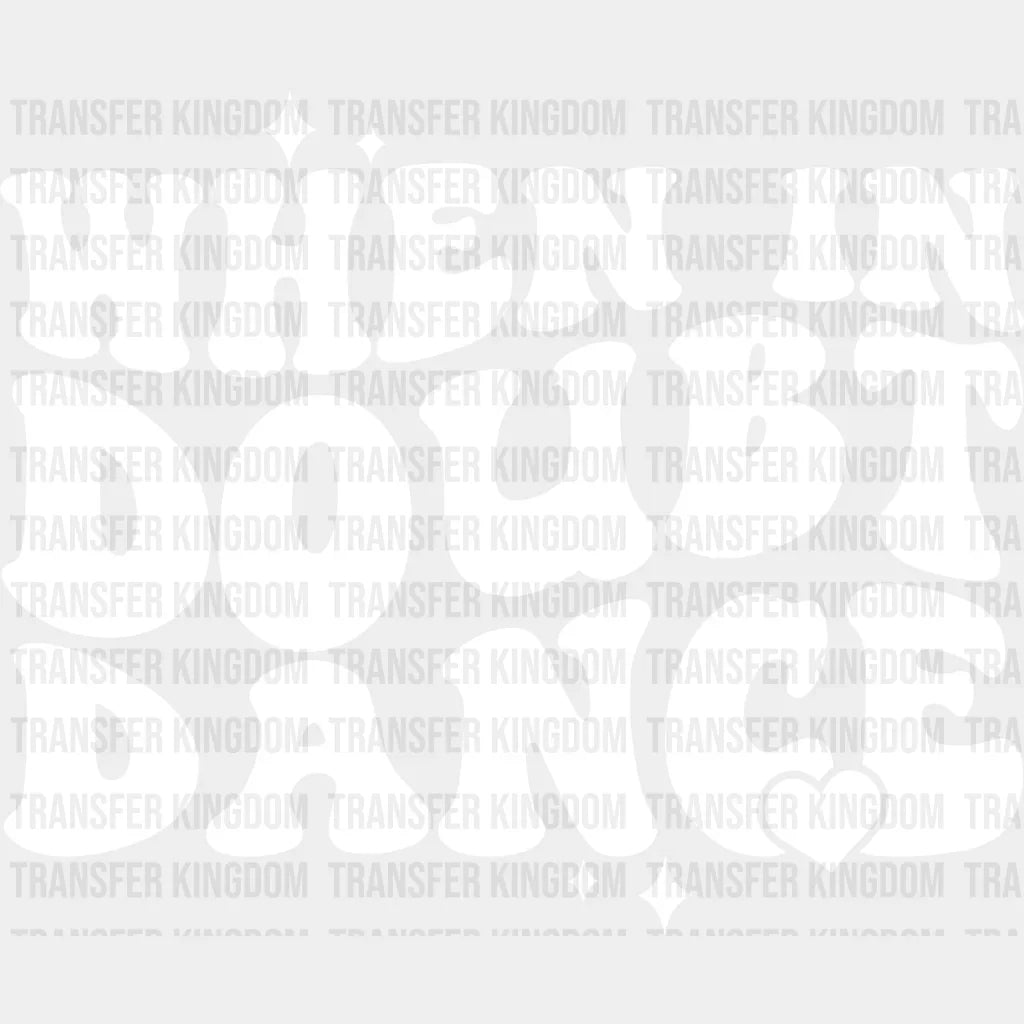 When In Doubt Dance - Dancing Dtf Heat Transfer Unisex S & M (10’’) / Light Color Design See Imaging
