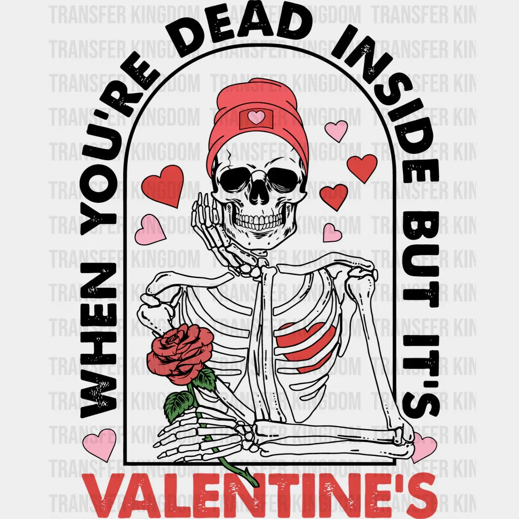 When You Are Dead Valentines Day Design - Dtf Heat Transfer