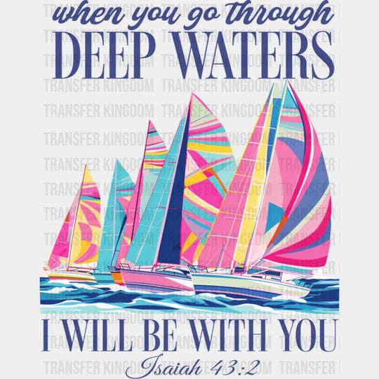 When You Go Through Deep Waters - Faith DTF Transfer Adult Unisex - S & M (10’’) / Dark Color Design (See Imaging)