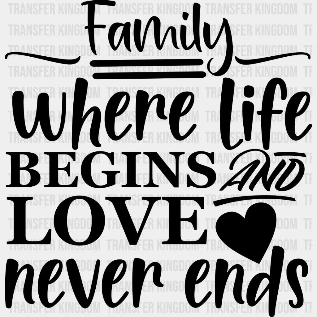 Where Life Begins And Love Never Ends - Family Reunion Dtf Heat Transfer Unisex S & M (10’’) /