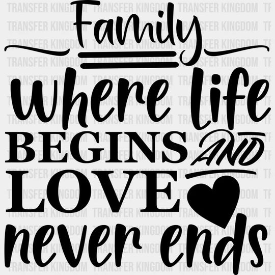 Where Life Begins And Love Never Ends - Family Reunion Dtf Heat Transfer Unisex S & M (10’’) /