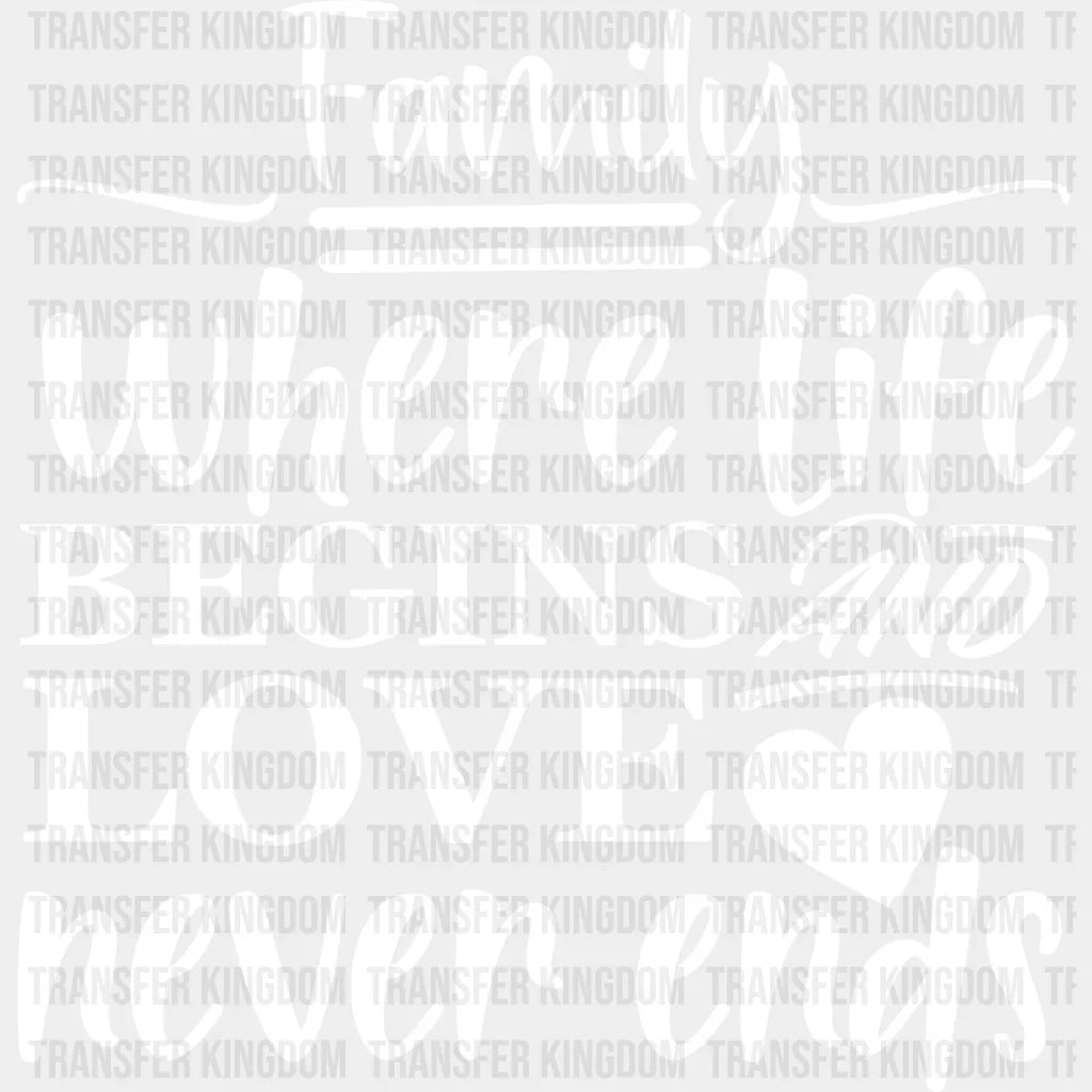 Where Life Begins And Love Never Ends - Family Reunion Dtf Heat Transfer Unisex S & M (10’’) /