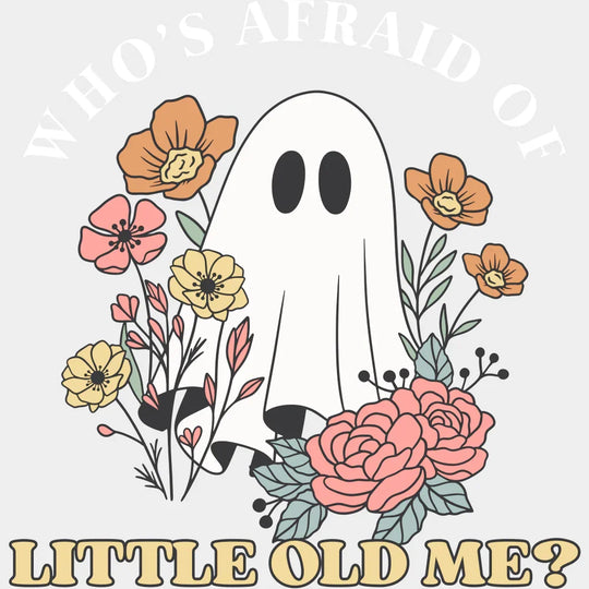 Who’s Afraid Of Little Old Me Halloween DTF Transfer Adult Unisex S & M (10’’) / Light Color Design (See Imaging)