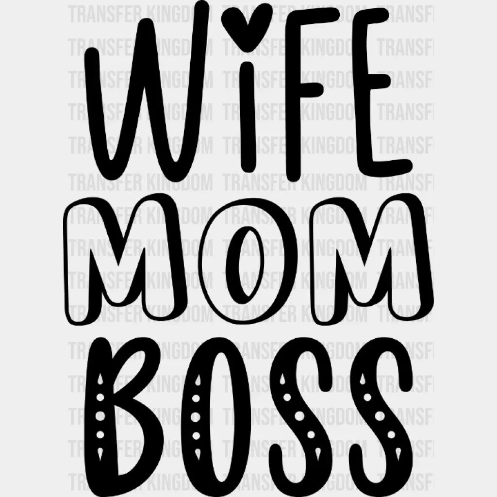 Wife Mom Boss - Mothers Day Funny Design Dtf Heat Transfer