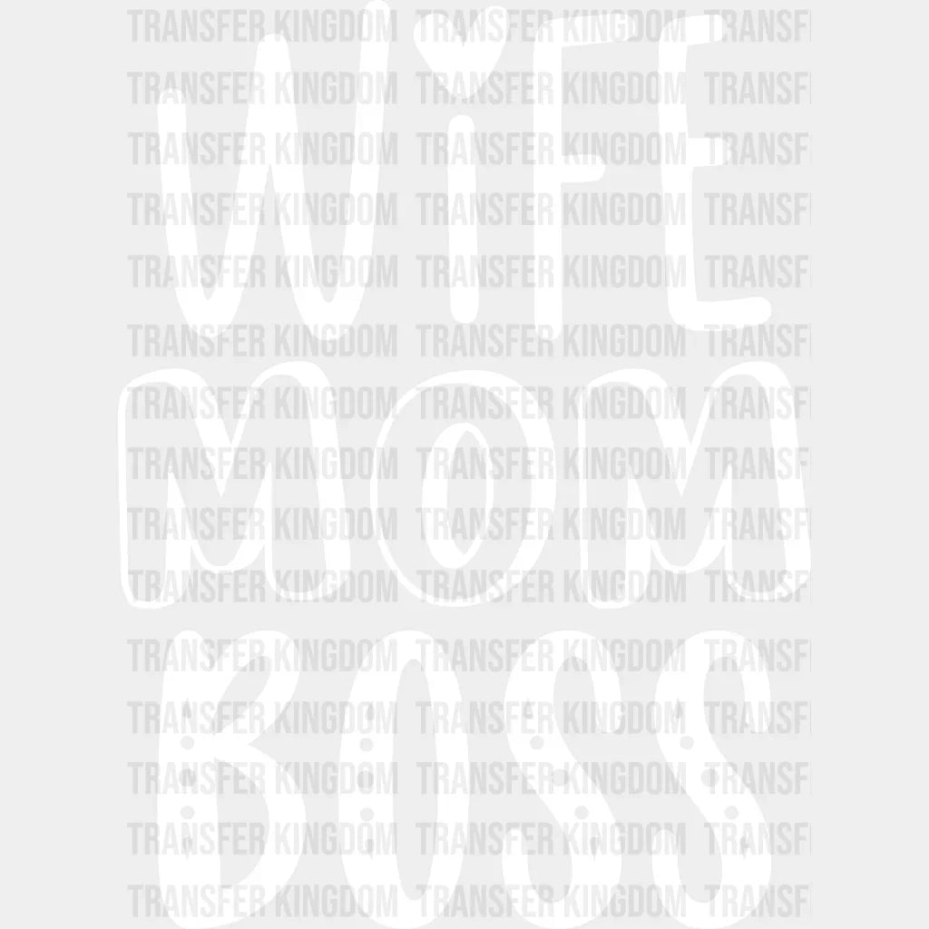 Wife Mom Boss - Mothers Day - Funny Mom - Design - DTF heat transfer - Transfer Kingdom