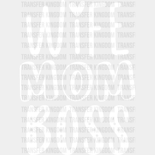 Wife Mom Boss - Mothers Day - Funny Mom - Design - DTF heat transfer - Transfer Kingdom