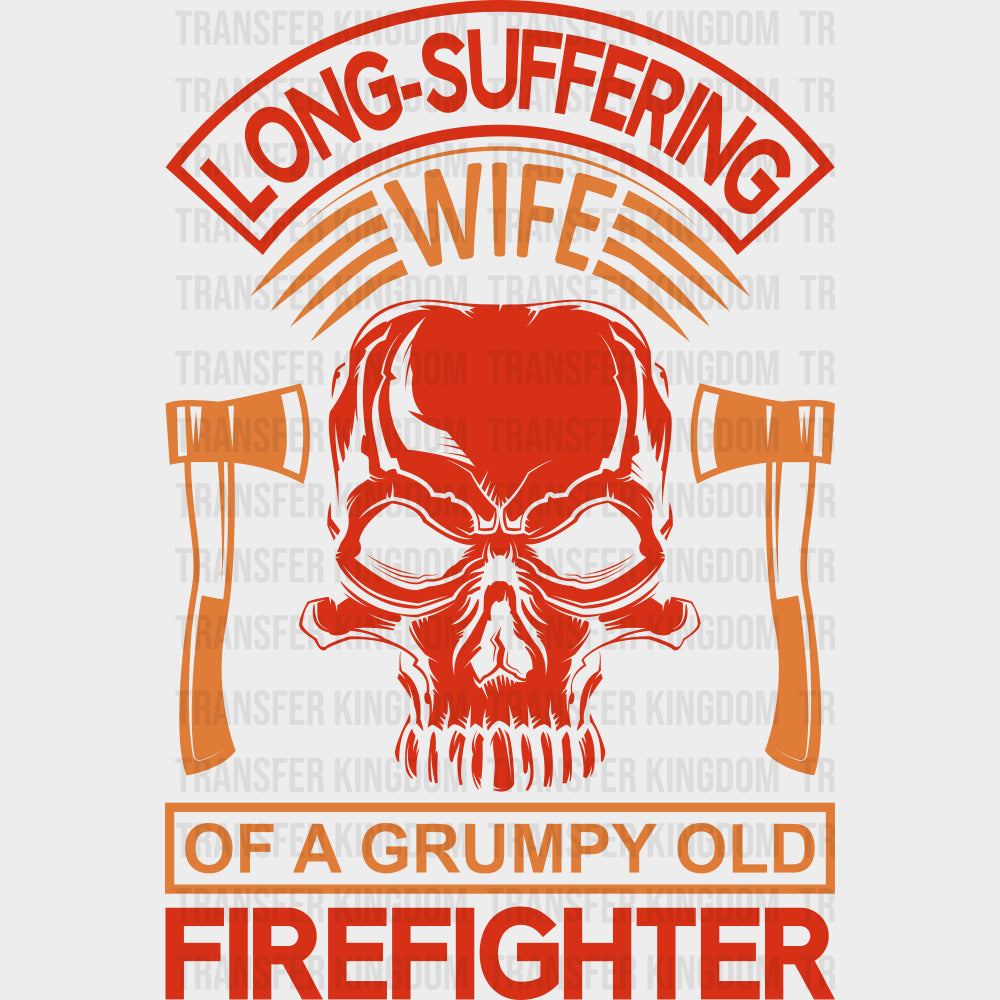 Wife Of A Grumpy Old Firefighter - Fire Department DTF Transfers transfer-kingdom