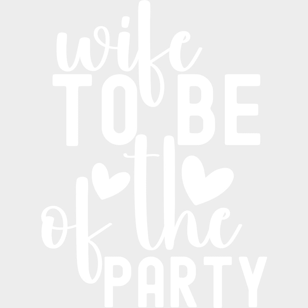 Wife To Be Of The Party - Anniversary DTF Transfer transfer-kingdom Light Color Design (See Imaging)