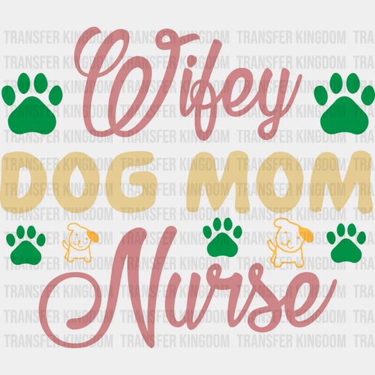 Wifey Dog Mom Nurse - Dogs Iron On Dtf Transfer