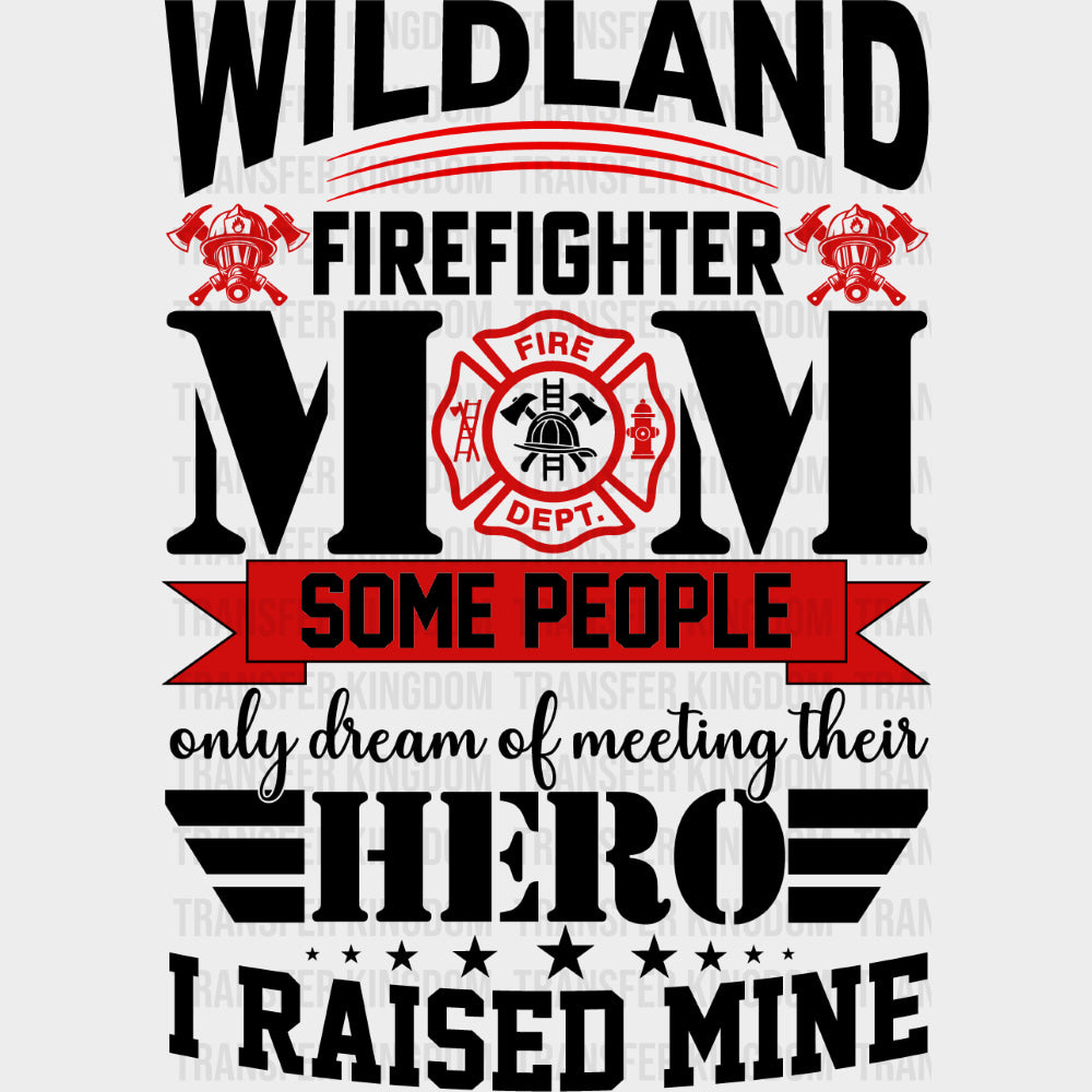 Wildland Firefighter Mom - Fire Department DTF Transfers Adult Unisex - S & M (10’’) / Dark Color Design (See Imaging)