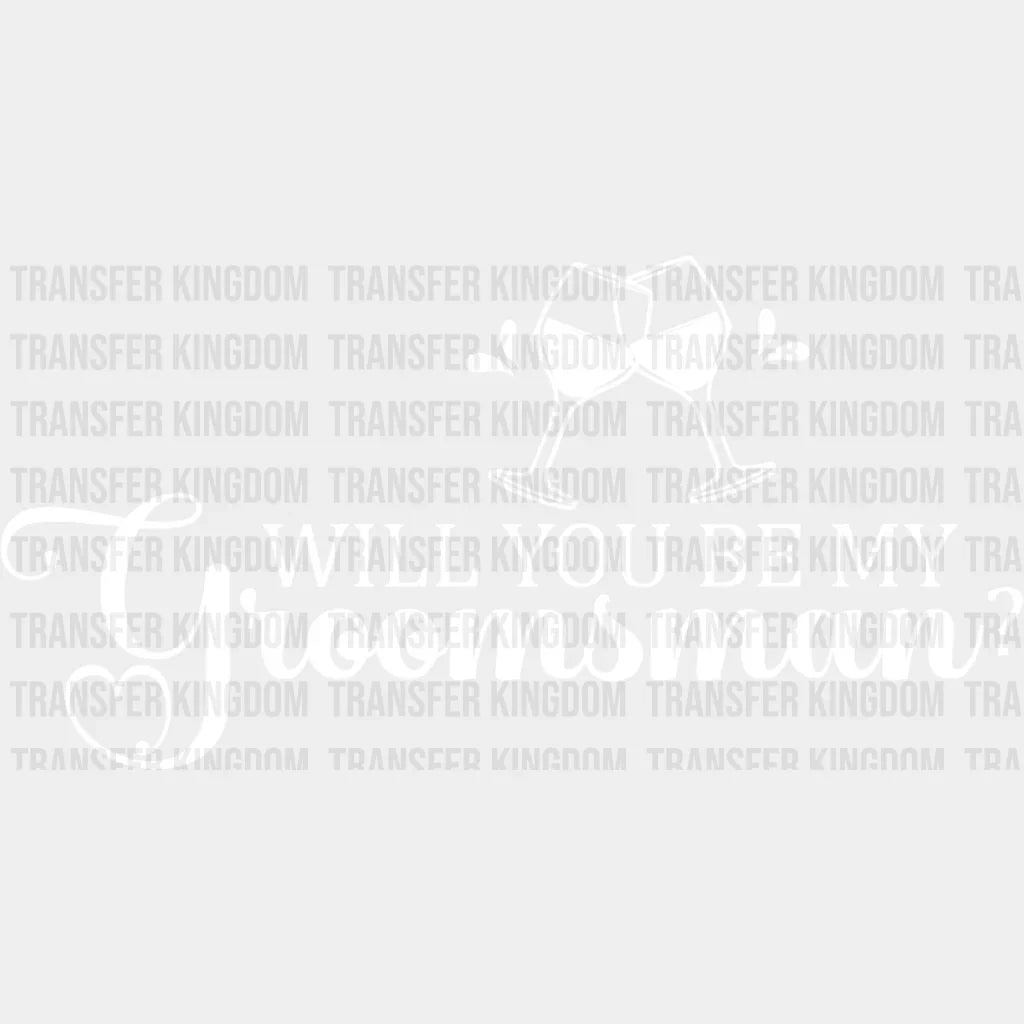 Will You Be My Groomsman - Bachelor Iron On Dtf Transfer Unisex S & M (10’’) / Light Color