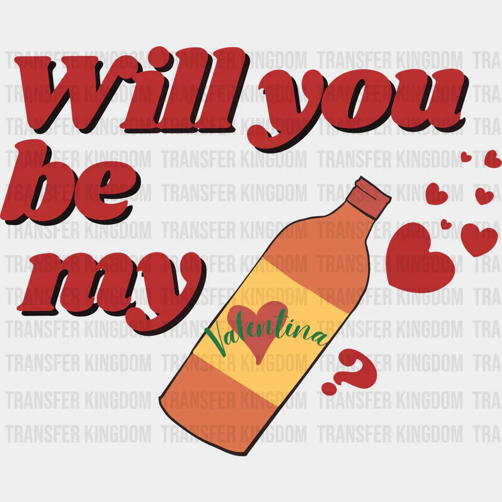 Will You Be My Valentina Valentines Day Design - Dtf Heat Transfer