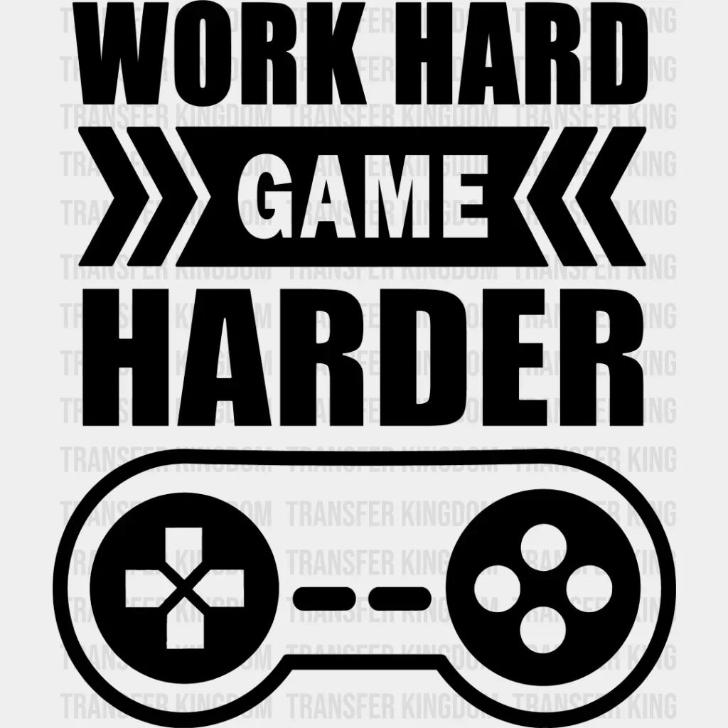 Work Hard Game Harder - Video Dtf Heat Transfer Unisex S & M (10’’) / Dark Color Design See Imaging