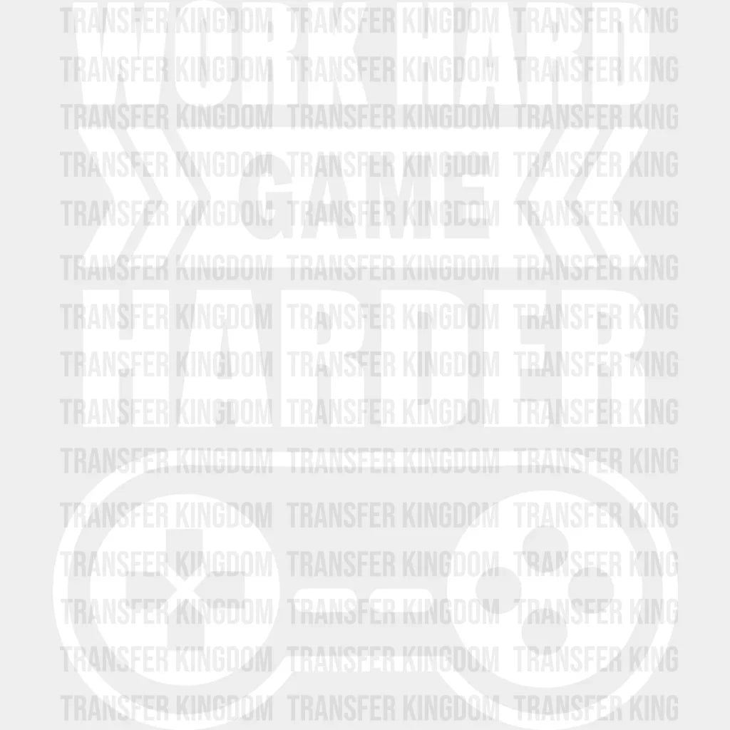 Work Hard Game Harder - Video Dtf Heat Transfer Unisex S & M (10’’) / Light Color Design See Imaging