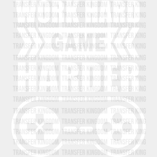Work Hard Game Harder - Video Dtf Heat Transfer Unisex S & M (10’’) / Light Color Design See Imaging