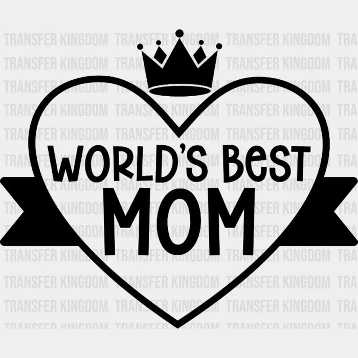Worlds Best Mom  - Mothers Day - MomLife - Design - DTF heat transfer
