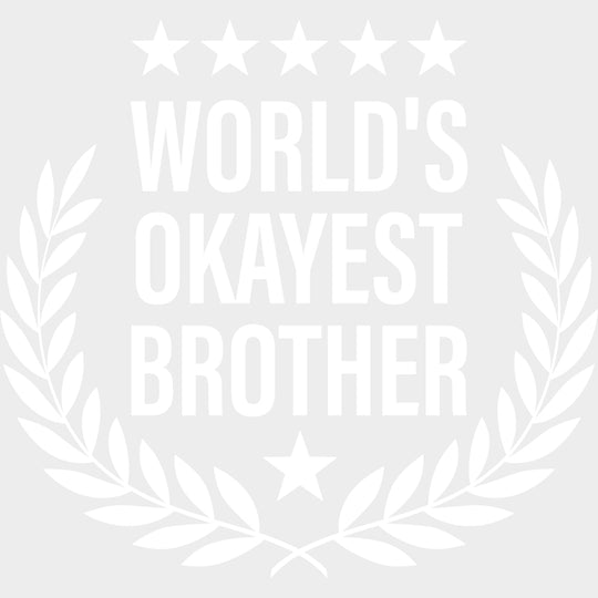 World’s Okayest Brother - Brother DTF Transfers Adult Unisex - S & M (10’’) / Light Color Design (See Imaging)
