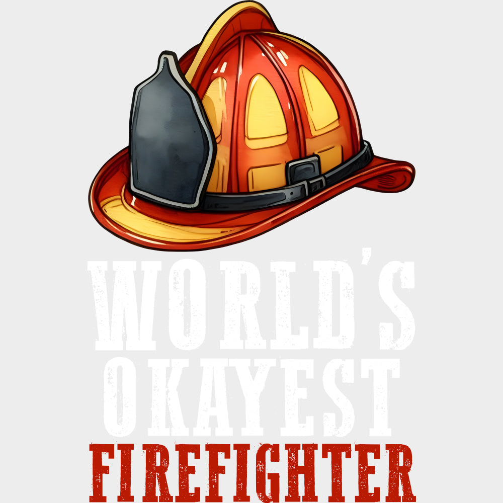 World’s Okayest Firefighter - Fire Department DTF Transfers Adult Unisex - S & M (10’’) / Light Color Design (See