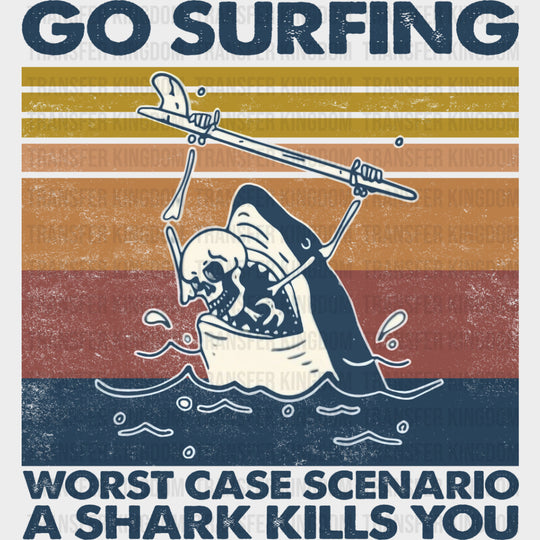 Worst Case Scenario A Shark Kills You - Surfing DTF Transfers transfer-kingdom Dark Color Design (See Imaging)