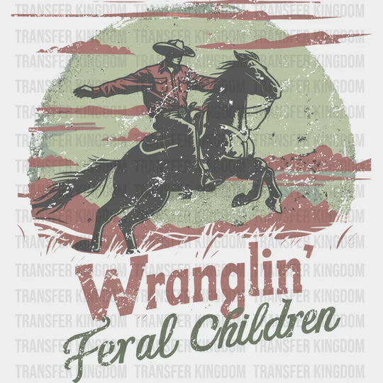 Wranglin’ Feral Children - Rodeo DTF Transfer Adult Unisex - S & M (10’’) / Dark Color Design (See Imaging)