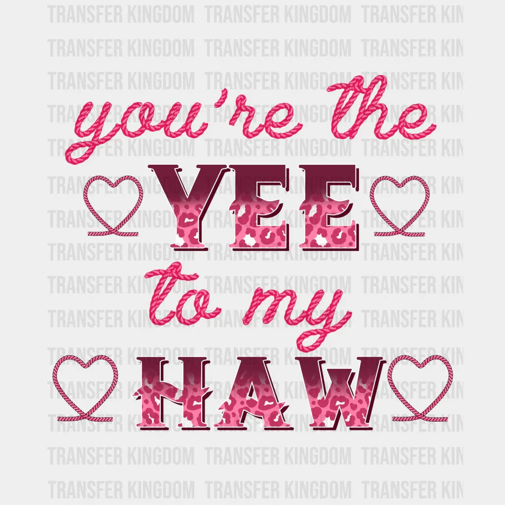 Yee Haw You Are My Love - Dtf Heat Transfer