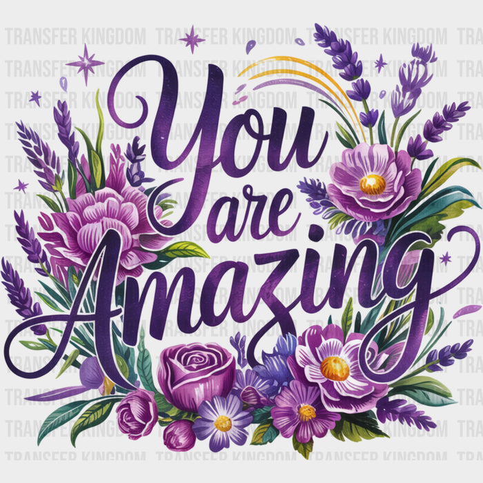 You Are Amazing, Purple Flowers Design - Quotes DTF Transfers
