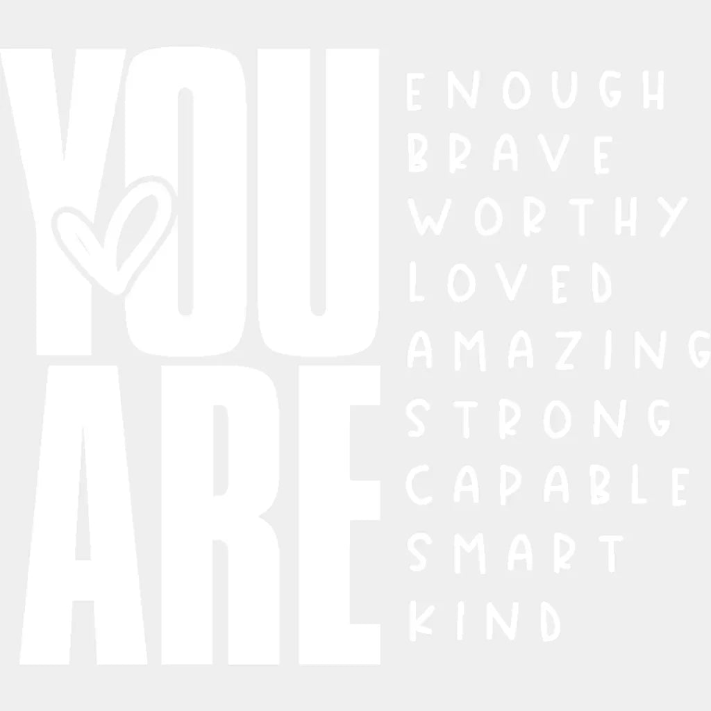 You Are... Black And White Design - Mental Health Dtf Transfer Unisex S & M (10’’) / Light